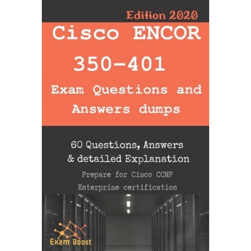 Cisco ENCOR 350-401 Exam Questions and Answers dumps: Actual Exam to prepare to CCNP Enterprise Cert... Paperback, Independently Published