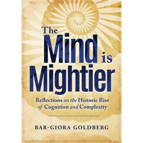 The Mind is Mightier: Reflections on the Historic Rise of Cognition and Complexity Paperback, Authors Place Press, English, 9781628657814