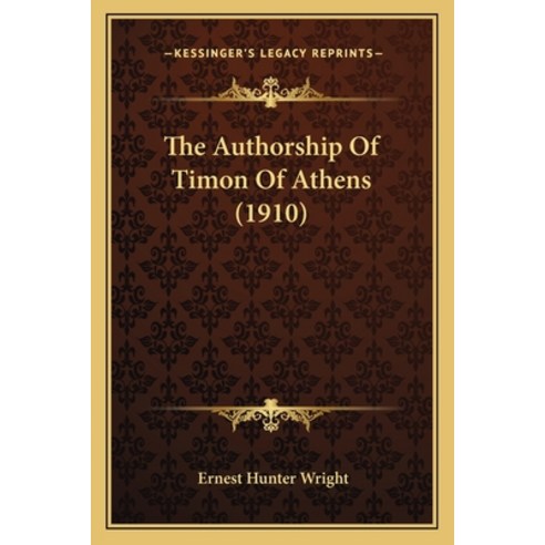 (영문도서) The Authorship Of Timon Of Athens (1910) Paperback, Kessinger Publishing, English, 9781164003977