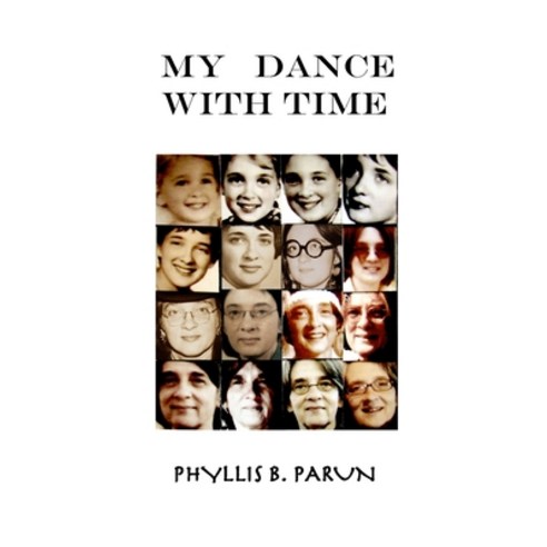 (영문도서) My Dance With Time Paperback, Phyllis B. Parun, English, 9781732356047