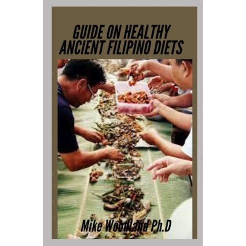 (영문도서) Guide on Healthy Ancient Filipino Diets: The Complete Recipes and Cuisines Paperback, Independently Published, English, 9798511303475