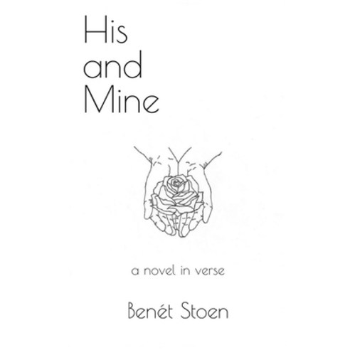 His and Mine: a novel in verse Paperback, Independently Published, English, 9781980529781