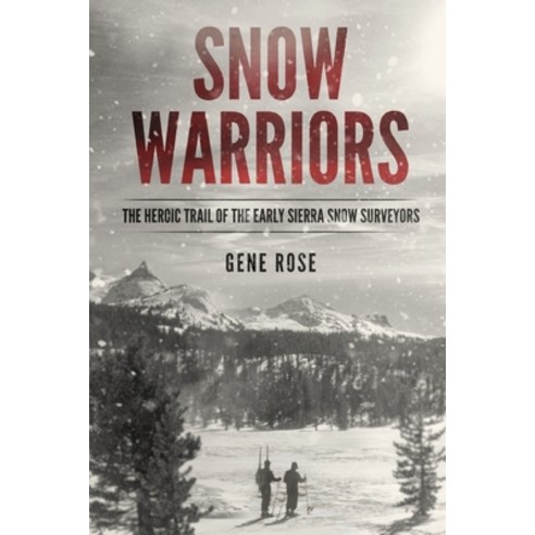 (영문도서) Snow Warriors: The Heroic Trail of the Early Sierra Snow Surveyors Paperback, Independently Published, English, 9798366536561