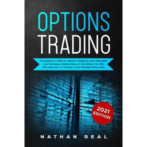 Options Trading: The Beginner''s Guide for Options Trading to Learn Strategies and Techniques Making... Paperback, Independently Published, English, 9781702378437