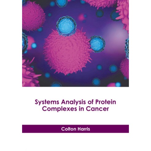 (영문도서) Systems Analysis of Protein Complexes in Cancer Hardcover, Hayle Medical, English, 9781646475223