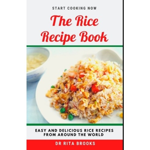 (영문도서) The Rice Recipe Book: Easy and Delicious Rice Delicacies from Around the World (Meals with Pi... Paperback, Independently Published, English, 9798355585235