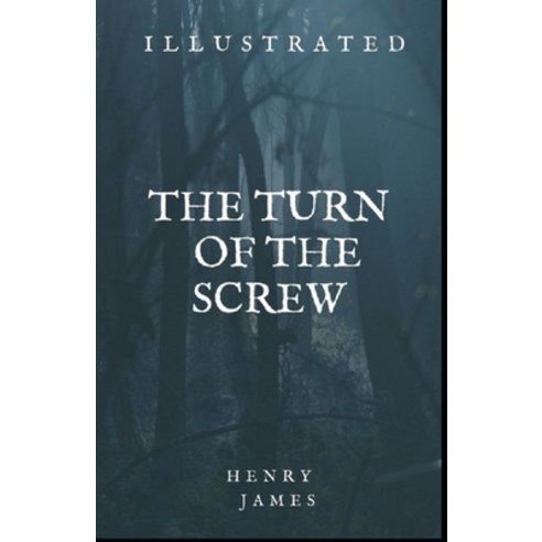 The Turn of the Screw: Fully Illustrated Edition Paperback, Independently Published, English, 9798733620060