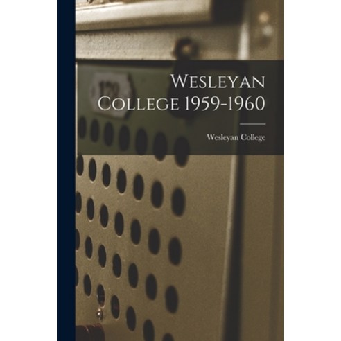 (영문도서) Wesleyan College 1959-1960 Paperback, Hassell Street Press, English, 9781015255623