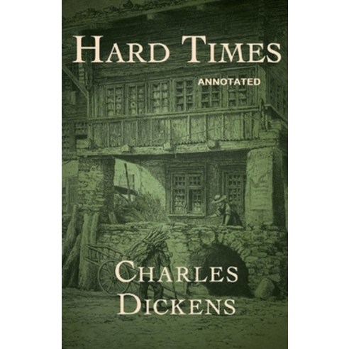 Hard Times: Fully Annotated Edition Paperback, Independently Published, English, 9798742256007