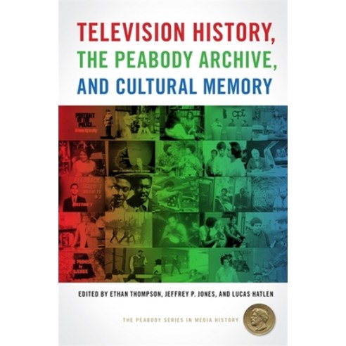 (영문도서) Television History the Peabody Archive and Cultural Memory Hardcover, University of Georgia Press, English, 9780820356181