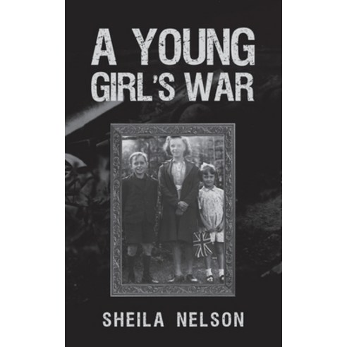 (영문도서) A Young Girl''s War Paperback, Austin Macauley, English, 9781398416567