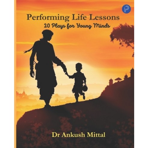 (영문도서) Performing Life Lessons: 20 Plays For Young Minds Paperback, Paper2publish, English, 9789394450417