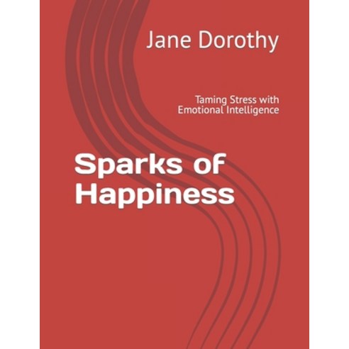 (영문도서) Sparks of Happiness: Taming Stress with Emotional Intelligence Paperback, Independently Published, English, 9798870473697