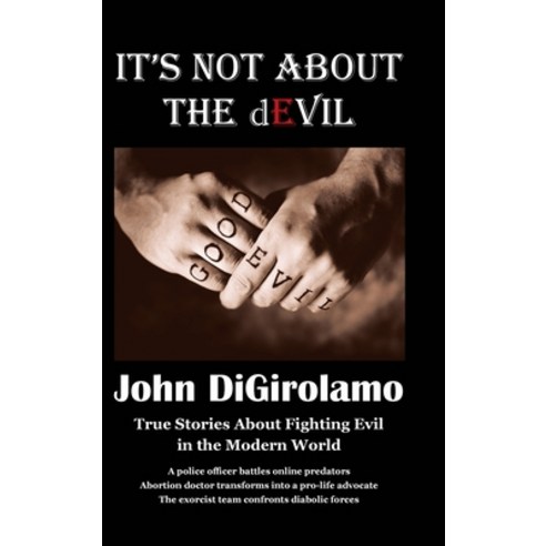 (영문도서) ITS NOT ABOUT THE dEVIL: True Stories About Fighting Evil in the Modern World Hardcover, Covenant Books, English, 9798891122765