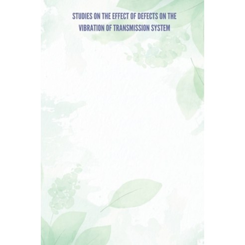 (영문도서) Studies on the Effect of Defects on the Vibration of Transmission System Paperback, Infotech Publishers, English, 9786490261831