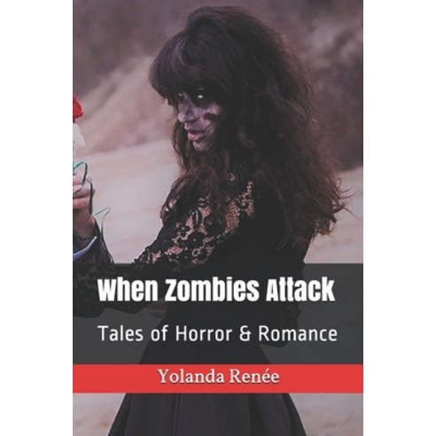 (영문도서) When Zombies Attack: Tales of Horror & Romance Paperback, Createspace Independent Pub..., English, 9781517534677