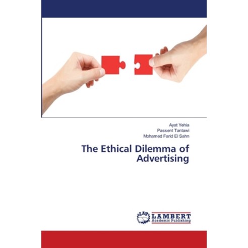 (영문도서) The Ethical Dilemma of Advertising Paperback, LAP Lambert Academic Publis..., English, 9783659490705