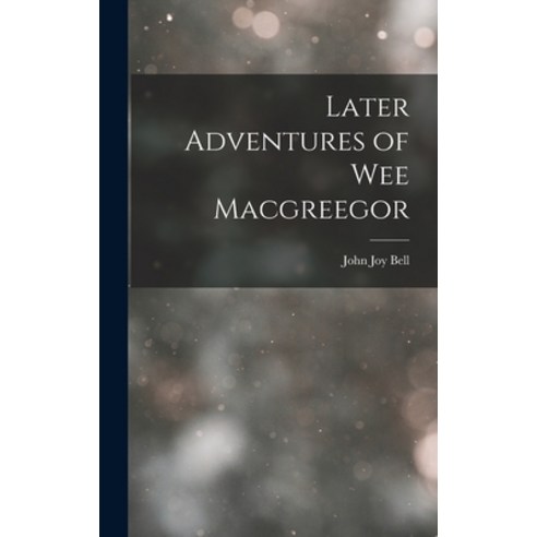 (영문도서) Later Adventures of Wee Macgreegor Hardcover, Legare Street Press, English, 9781016547765