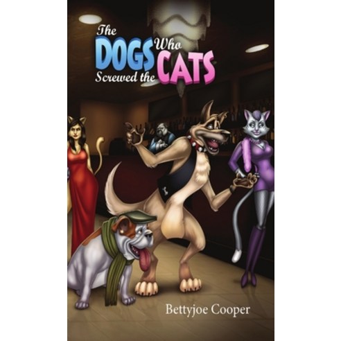 (영문도서) The Dogs Who Screwed The Cats Paperback, Lulu.com, English, 9781300767022