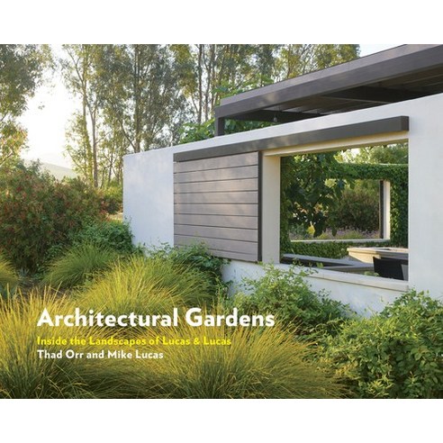 (영문도서) Architectural Gardens: Inside the Landscapes of Lucas & Lucas Hardcover, Princeton Architectural Press, English, 9781616899646
