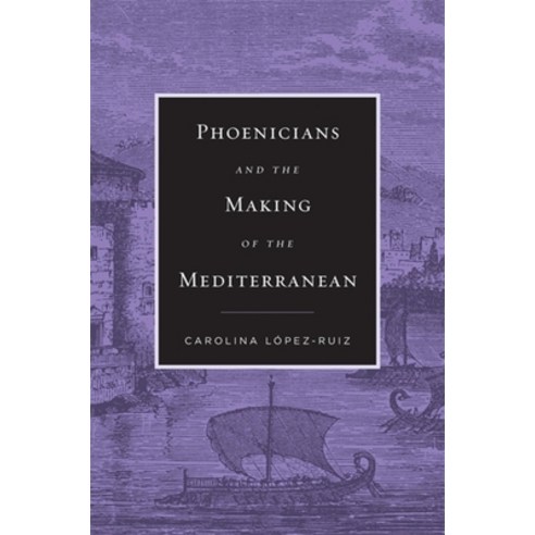(영문도서) Phoenicians and the Making of the Mediterranean Hardcover, Harvard University Press, English, 9780674988187