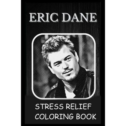 Stress Relief Coloring Book: Colouring Eric Dane Paperback, Independently Published, English, 9798740790008