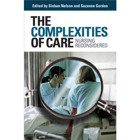 The Complexities of Care: Nursing Reconsidered Hardcover, ILR Press, English, 9780801445057