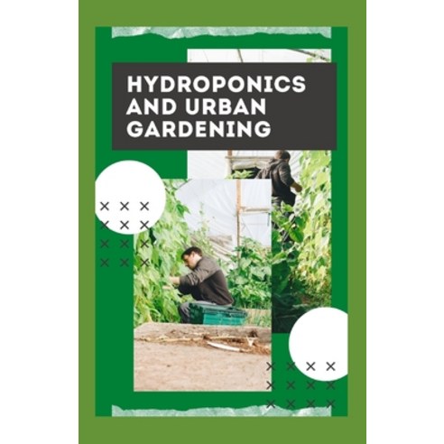 Hydroponics And Urban Gardening Paperback, Independently Published, English, 9798599564331