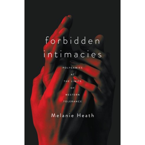(영문도서) Forbidden Intimacies: Polygamies at the Limits of Western Tolerance Paperback, Stanford University Press, English, 9781503634251