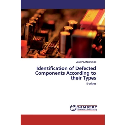 Identification of Defected Components According to their Types Paperback, LAP Lambert Academic Publishing