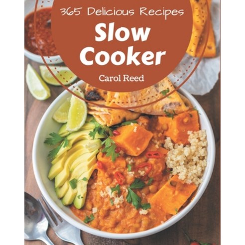 365 Delicious Slow Cooker Recipes: Home Cooking Made Easy with Slow Cooker Cookbook! Paperback, Independently Published