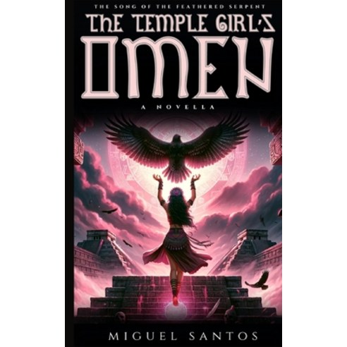 (영문도서) The Temple Girl''s Omen: A mesoamerican influenced epic fantasy novella Paperback, Independently Published, English, 9798875568282