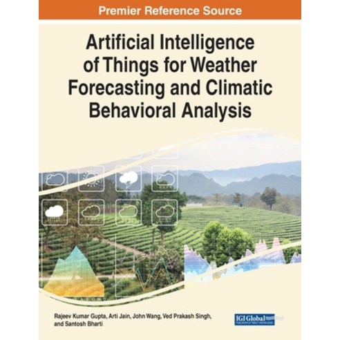 (영문도서) Artificial Intelligence of Things for Weather Forecasting and Climatic Behavioral Analysis Paperback, IGI Global, English, 9781668439821