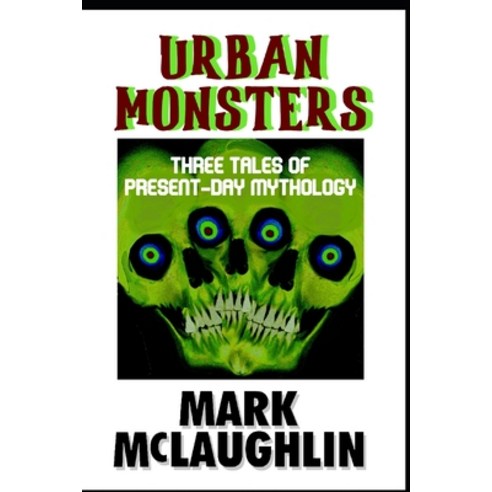 (영문도서) Urban Monsters: Three Tales Of Present-Day Mythology Paperback, Independently Published, English, 9798841251705