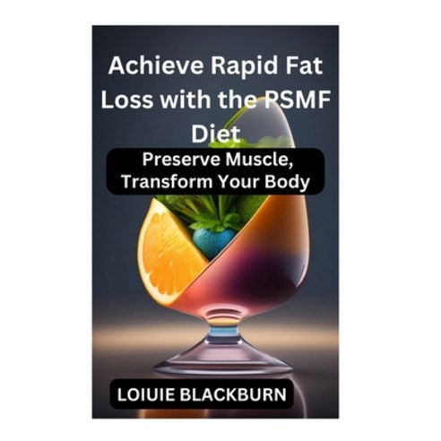 (영문도서) "Achieve Rapid Fat Loss with the PSMF Diet: Preserve Muscle Transform Your Body Paperback, Independently Published, English, 9798851029691