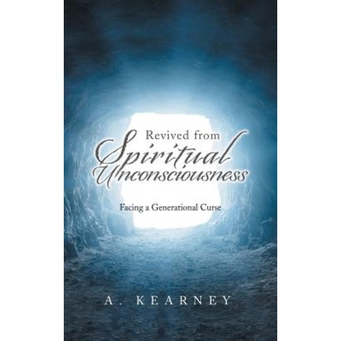 (영문도서) Revived from Spiritual Unconsciousness: Facing a Generational Curse Paperback, Authorhouse, English, 9781546237914