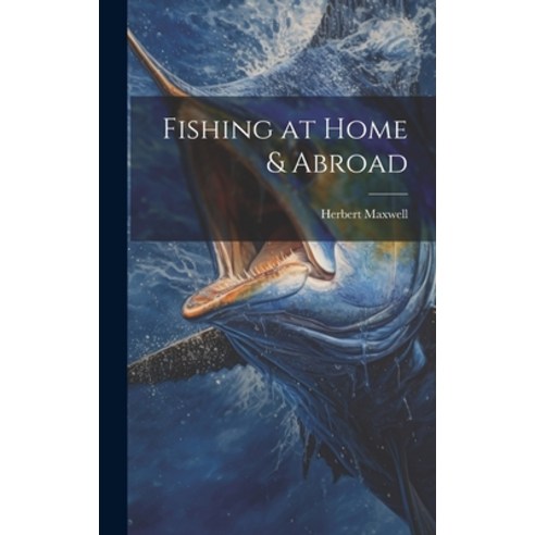 (영문도서) Fishing at Home & Abroad Hardcover, Legare Street Press, English, 9781020942303