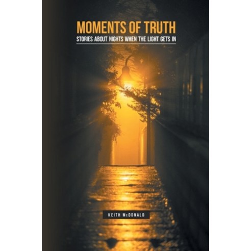 (영문도서) Moments of Truth: Stories about nights when the light gets in Paperback, Baha''i Publications Australia, English, 9781925320619