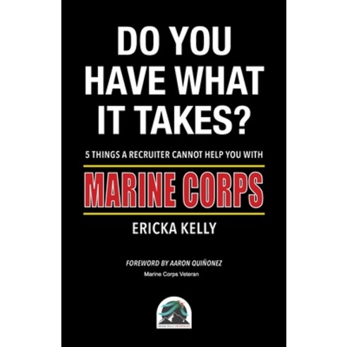 (영문도서) Do You Have What It Takes? 5 Things A Recruiter Cannot Help You With - Marine Corps Paperback, Orla Kelly Publishing, English, 9781915502353