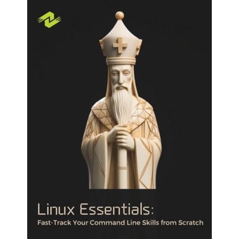 (영문도서) Linux Essentials: Fast-Track Your Command Line Skills from Scratch: Practical Tips and Tricks... Paperback, Independently Published, English, 9798868407703
