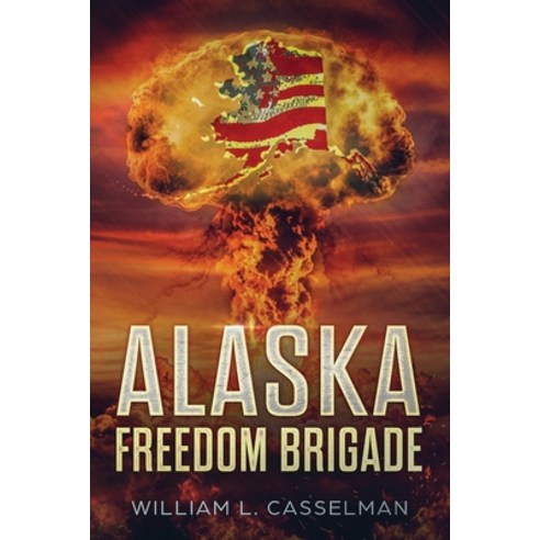 Alaska Freedom Brigade Paperback, Alaska Dreams Publishing, English, 9781735971308