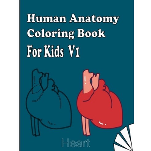 Human Anatomy Coloring Book for Kids V1: human body activity book for kids human body coloring book... Paperback, Independently Published, English, 9798578996177