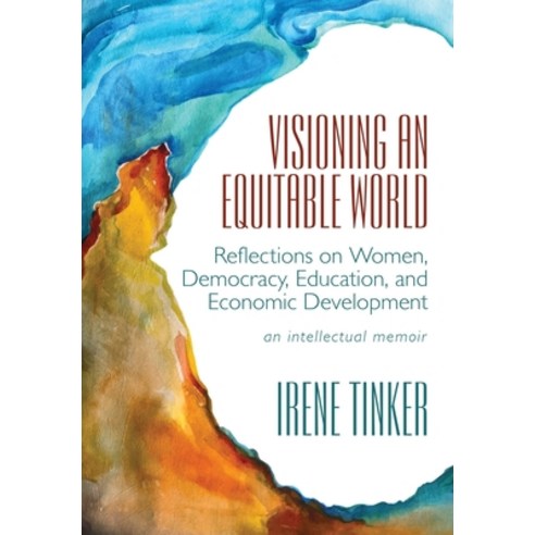 (영문도서) Visioning an Equitable World: Reflections on Women Democracy Education and Economic Develo... Paperback, Irene Tinker, English, 9781087924076