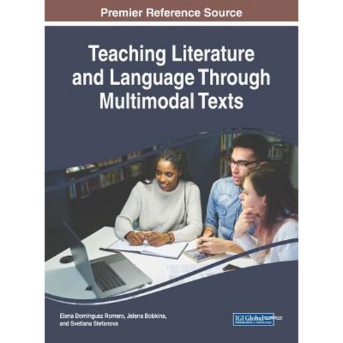 Teaching Literature and Language Through Multimodal Texts, Information Science Reference