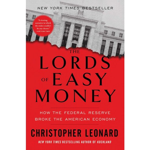 The Lords of Easy Money:How the Federal Reserve Broke the American Economy, The Lords of Easy Money, Leonard, Christopher(저),Simo.., Simon & Schuster
