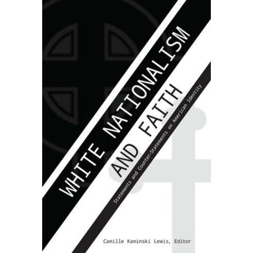White Nationalism and Faith: Statements and Counter-Statements on American Identity Hardcover, Peter Lang Inc., Internatio..., English, 9781433170751