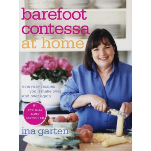 (영문도서) Barefoot Contessa at Home: Everyday Recipes You''ll Make Over and Over Again: A Cookbook Hardcover, Clarkson Potter Publishers, English, 9781400054343