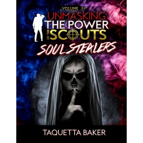 Unmasking The Power of the Scout: Soul Stealers Paperback, Kingdom Shifters Ministries, English, 9781734857740