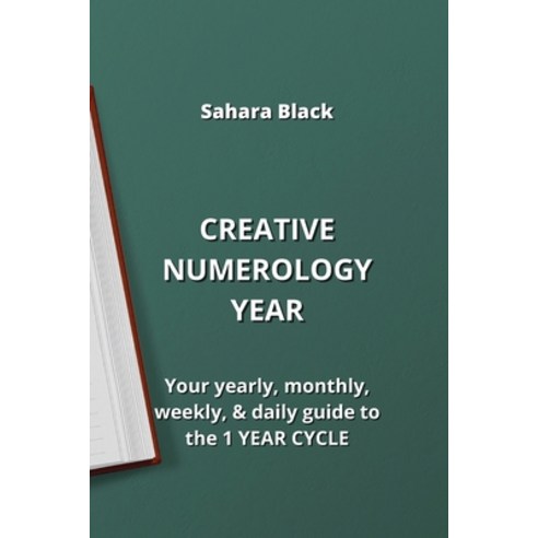 (영문도서) Creative Numerology Year: Your yearly monthly weekly & daily guide to the 1 YEAR CYCLE Paperback, Sahara Black, English, 9789990623611