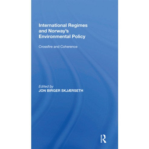 (영문도서) International Regimes and Norway''s Environmental Policy: Crossfire and Coherence Paperback, Routledge, English, 9780367667252